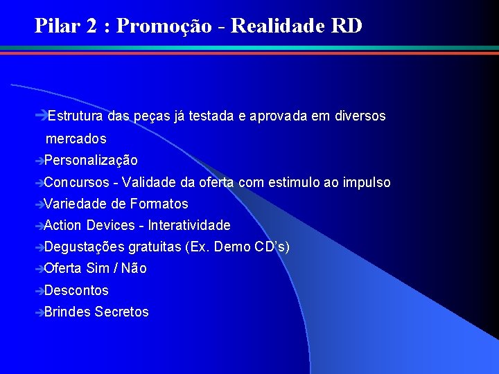 Pilar 2 : Promoção - Realidade RD èEstrutura das peças já testada e aprovada