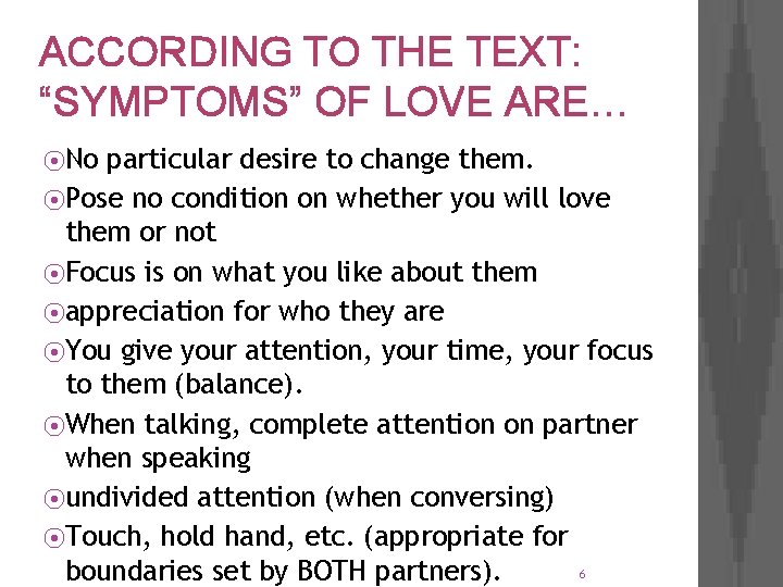 ACCORDING TO THE TEXT: “SYMPTOMS” OF LOVE ARE… ⦿No particular desire to change them.
