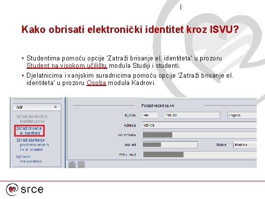 Kako obrisati elektronički identitet kroz ISVU? • Studentima pomoću opcije ‘Zatraži brisanje el. identiteta’