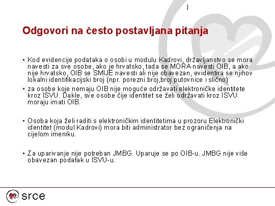 Odgovori na često postavljana pitanja • Kod evidencije podataka o osobi u modulu Kadrovi,