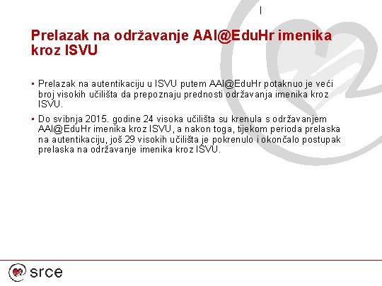 Prelazak na održavanje AAI@Edu. Hr imenika kroz ISVU • Prelazak na autentikaciju u ISVU