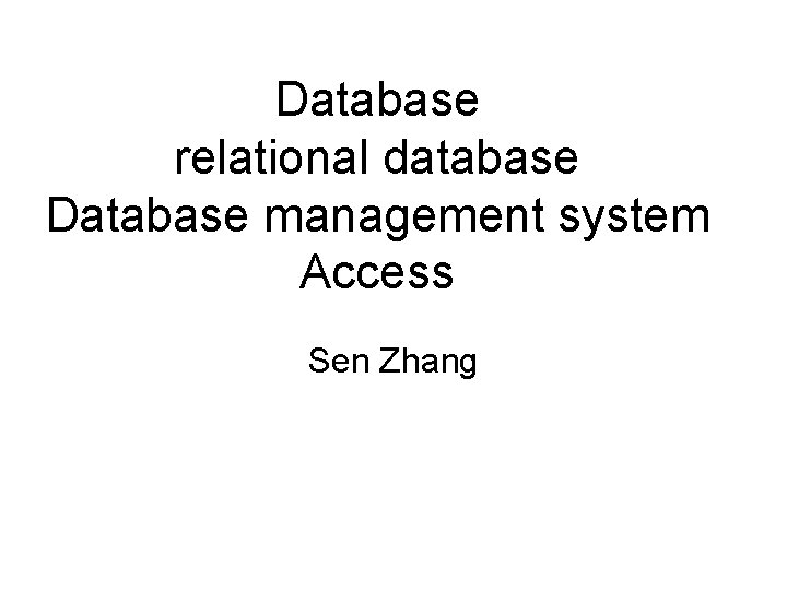 Database relational database Database management system Access Sen Zhang 