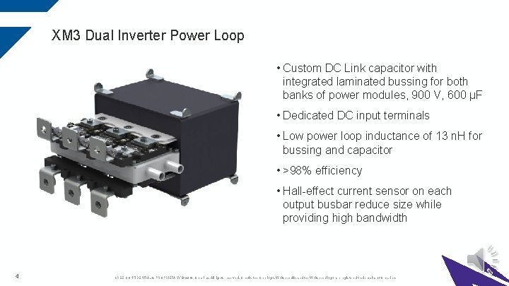 XM 3 Dual Inverter Power Loop • Custom DC Link capacitor with integrated laminated XM 3 Dual Inverter Power Loop • Custom DC Link capacitor with integrated laminated