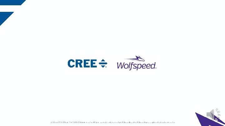 CREE CONFIDENTIAL & PROPRIETARY © 2018 Cree, Inc. All rights reserved. Cree®, the Cree CREE CONFIDENTIAL & PROPRIETARY © 2018 Cree, Inc. All rights reserved. Cree®, the Cree