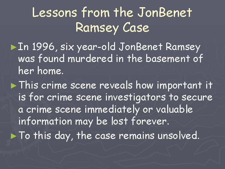 Lessons from the Jon. Benet Ramsey Case ► In 1996, six year-old Jon. Benet