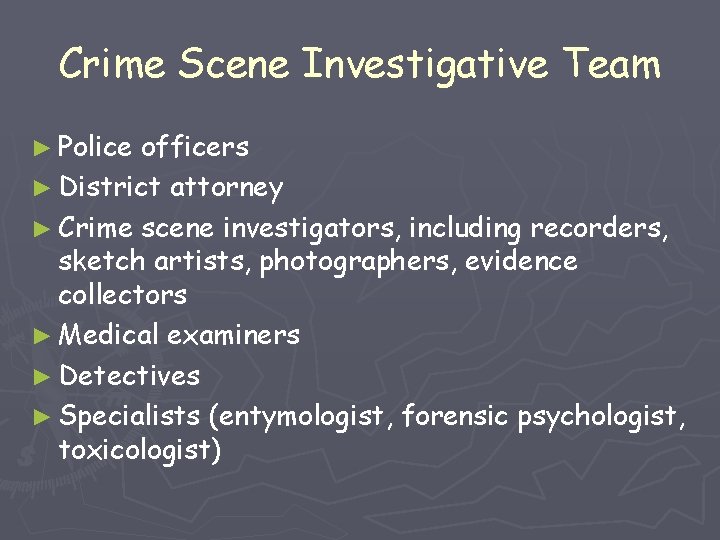 Crime Scene Investigative Team ► Police officers ► District attorney ► Crime scene investigators,
