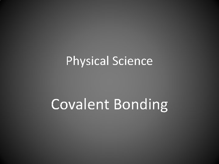 Physical Science Covalent Bonding 