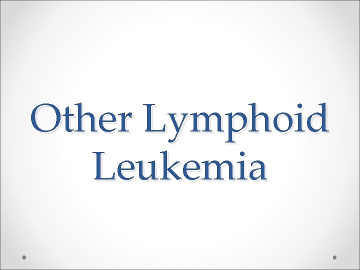 Other Lymphoid Leukemia 