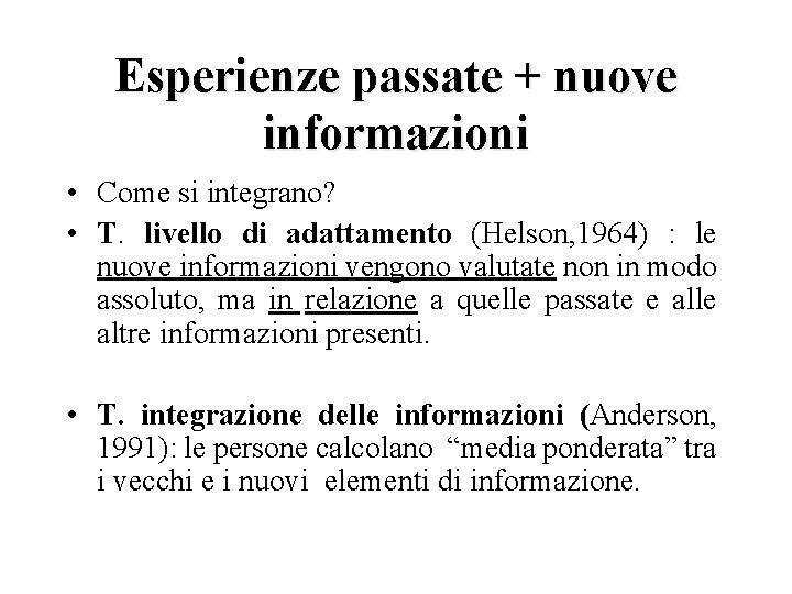 Esperienze passate + nuove informazioni • Come si integrano? • T. livello di adattamento