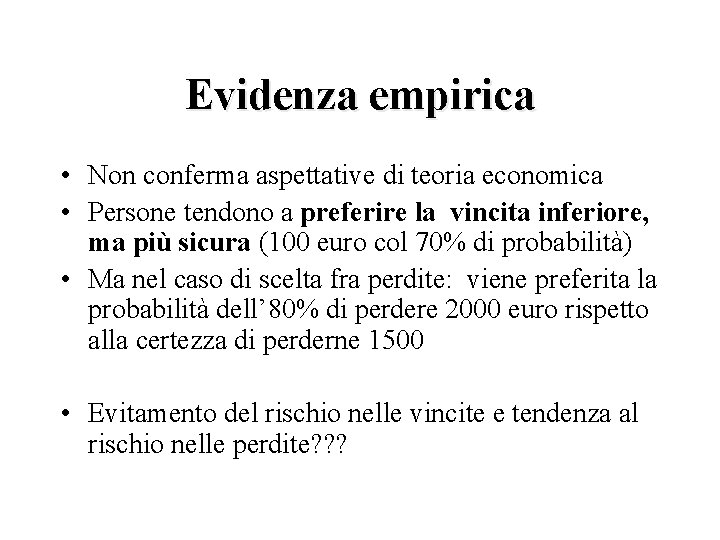 Evidenza empirica • Non conferma aspettative di teoria economica • Persone tendono a preferire