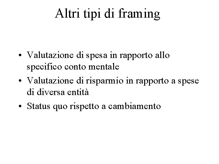 Altri tipi di framing • Valutazione di spesa in rapporto allo specifico conto mentale