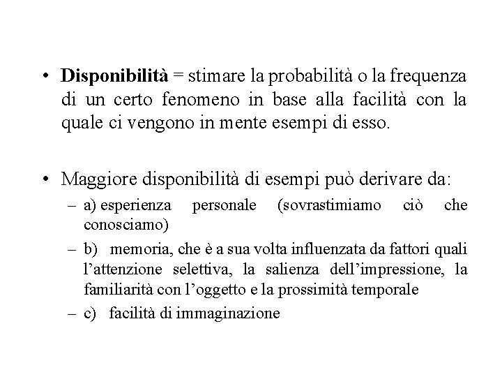  • Disponibilità = stimare la probabilità o la frequenza di un certo fenomeno