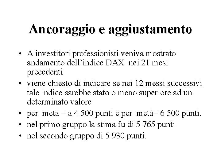 Ancoraggio e aggiustamento • A investitori professionisti veniva mostrato andamento dell’indice DAX nei 21