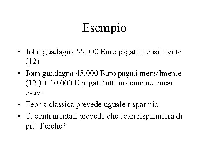 Esempio • John guadagna 55. 000 Euro pagati mensilmente (12) • Joan guadagna 45.