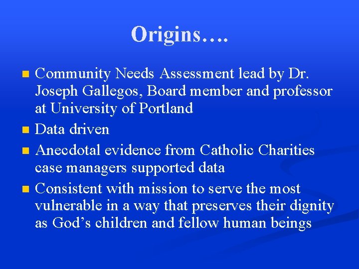 Origins…. Community Needs Assessment lead by Dr. Joseph Gallegos, Board member and professor at