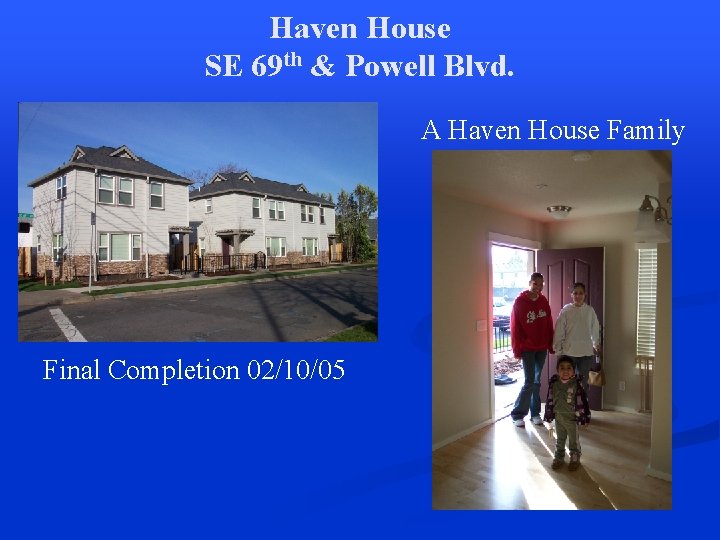 Haven House SE 69 th & Powell Blvd. A Haven House Family Final Completion