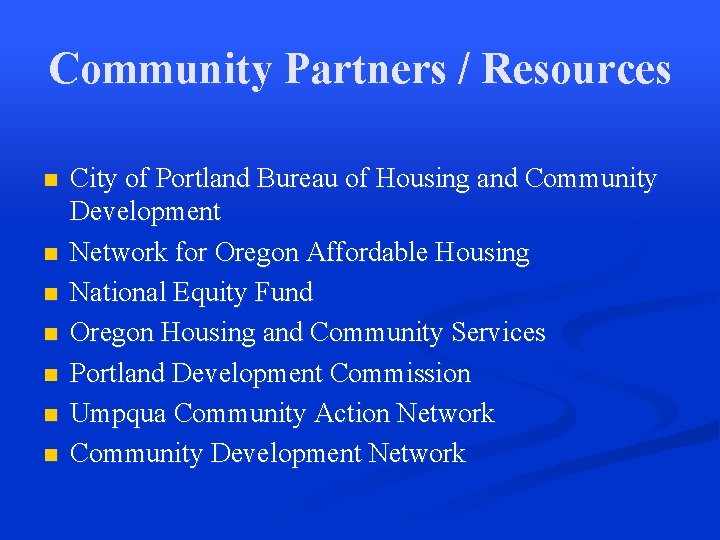 Community Partners / Resources n n n n City of Portland Bureau of Housing