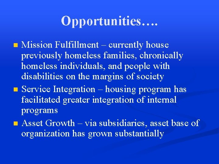 Opportunities…. Mission Fulfillment – currently house previously homeless families, chronically homeless individuals, and people