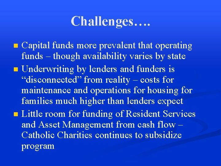 Challenges…. Capital funds more prevalent that operating funds – though availability varies by state