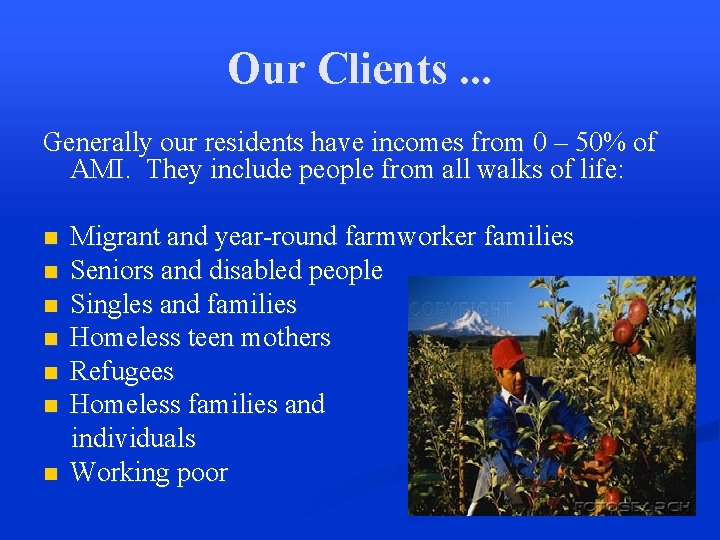 Our Clients. . . Generally our residents have incomes from 0 – 50% of