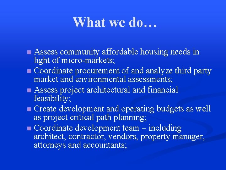 What we do… Assess community affordable housing needs in light of micro-markets; n Coordinate