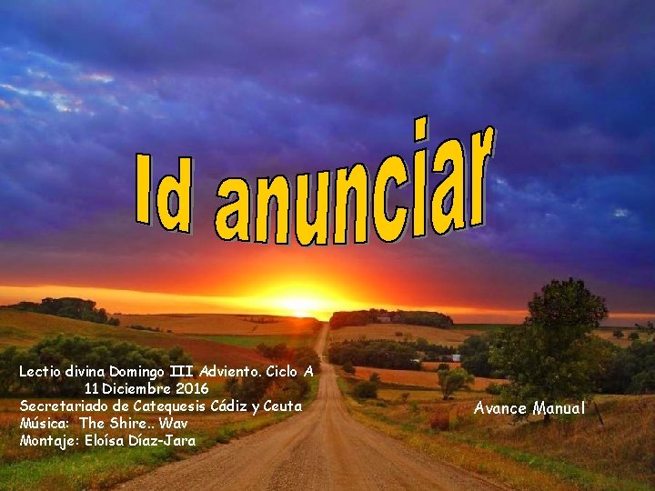 Lectio divina Domingo III Adviento. Ciclo A 11 Diciembre 2016 Secretariado de Catequesis Cádiz