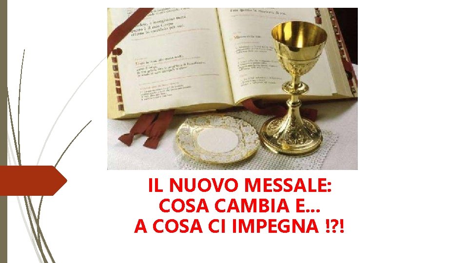 IL NUOVO MESSALE: COSA CAMBIA E. . . A COSA CI IMPEGNA !? !