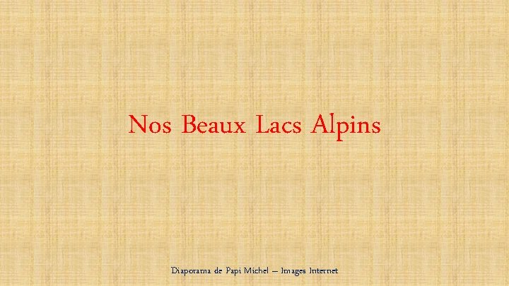 Nos Beaux Lacs Alpins Diaporama de Papi Michel – Images Internet 