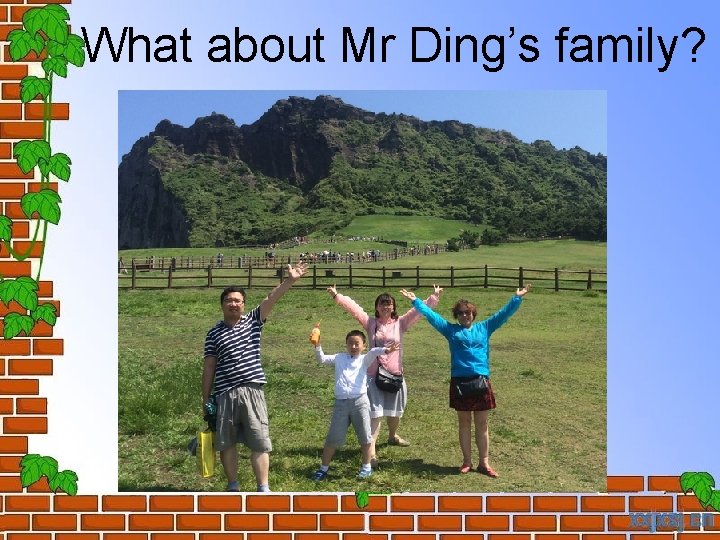 What about Mr Ding’s family? 