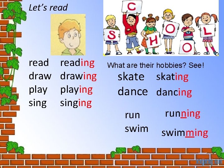 Let’s read draw play sing reading drawing playing singing What are their hobbies? See!