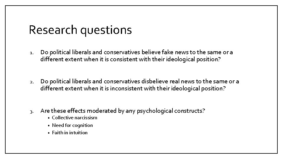 Research questions 1. Do political liberals and conservatives believe fake news to the same