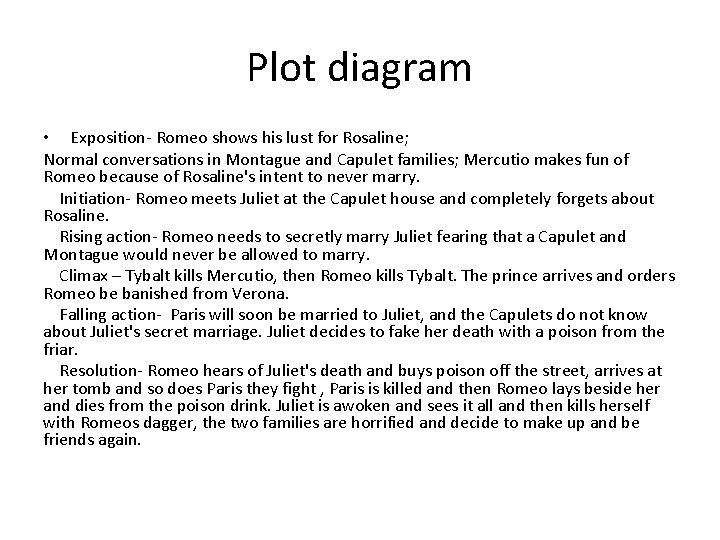 Plot diagram • Exposition- Romeo shows his lust for Rosaline; Normal conversations in Montague