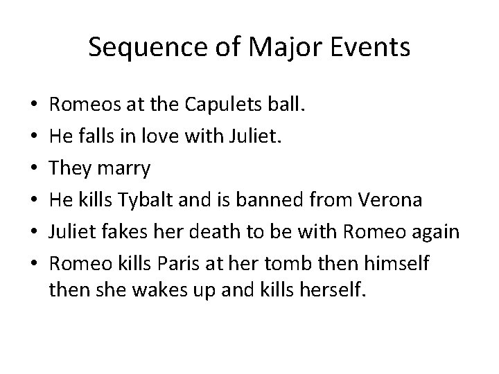 Sequence of Major Events • • • Romeos at the Capulets ball. He falls