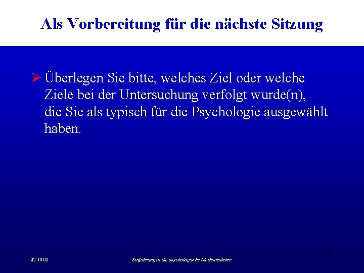 Als Vorbereitung für die nächste Sitzung Ø Überlegen Sie bitte, welches Ziel oder welche