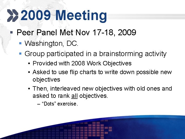 2009 Meeting Add your company slogan § Peer Panel Met Nov 17 -18, 2009