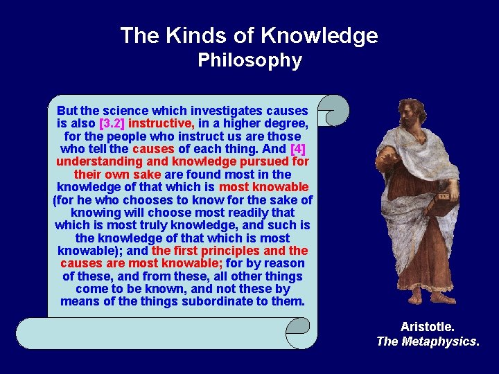 The Kinds of Knowledge Philosophy But the science which investigates causes is also [3.
