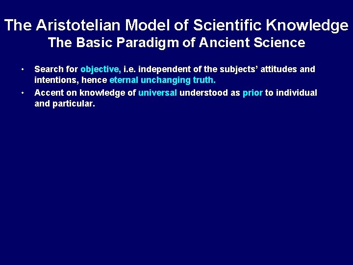 The Aristotelian Model of Scientific Knowledge The Basic Paradigm of Ancient Science • •