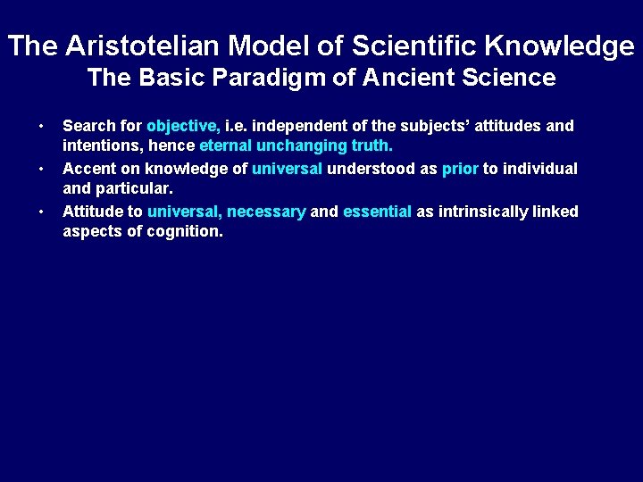 The Aristotelian Model of Scientific Knowledge The Basic Paradigm of Ancient Science • •