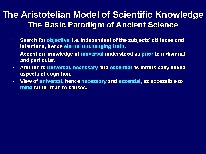 The Aristotelian Model of Scientific Knowledge The Basic Paradigm of Ancient Science • • The Aristotelian Model of Scientific Knowledge The Basic Paradigm of Ancient Science • •