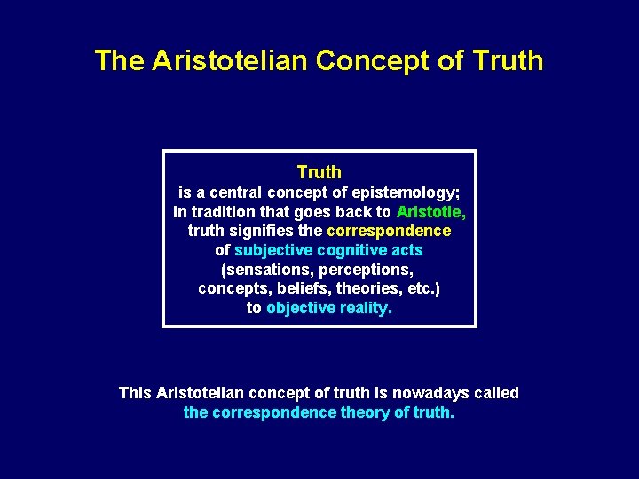 The Aristotelian Concept of Truth is a central concept of epistemology; in tradition that