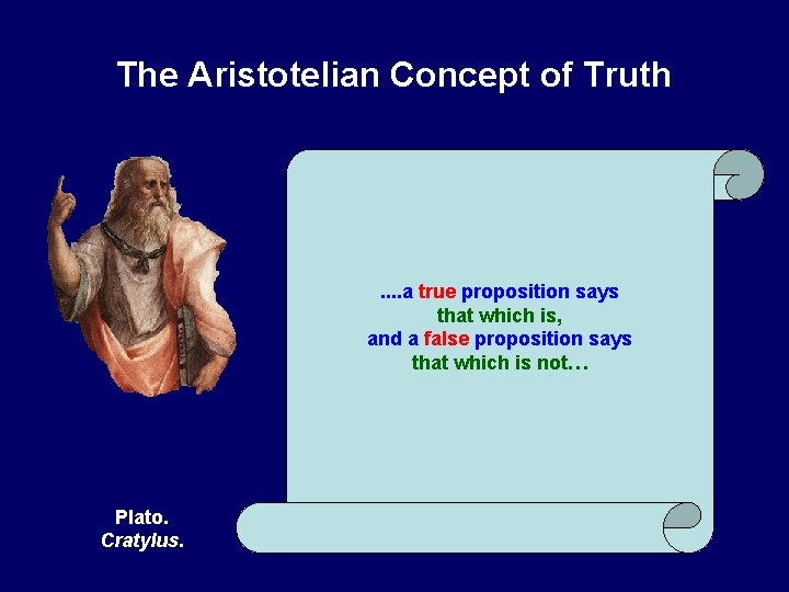 The Aristotelian Concept of Truth . . a true proposition says that which is,