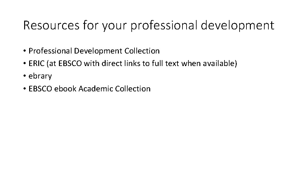 Resources for your professional development • Professional Development Collection • ERIC (at EBSCO with