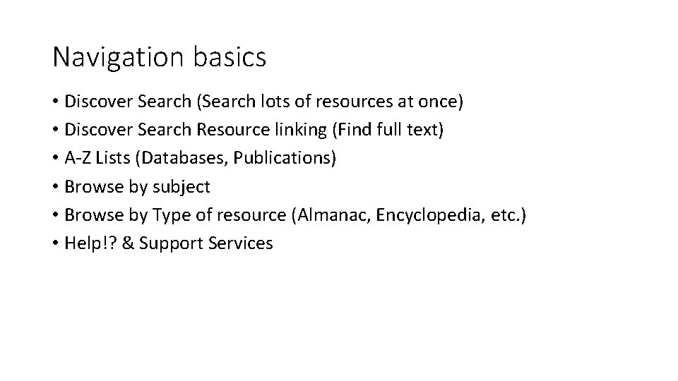 Navigation basics • Discover Search (Search lots of resources at once) • Discover Search