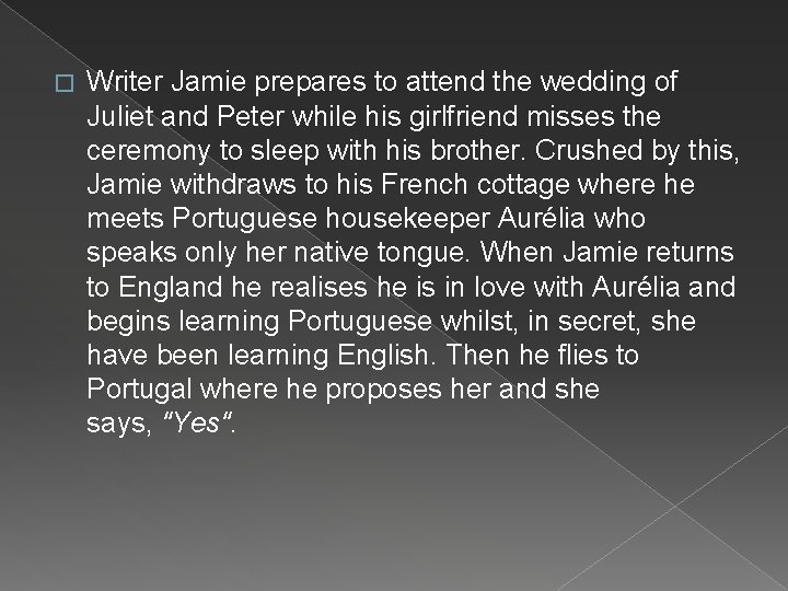 � Writer Jamie prepares to attend the wedding of Juliet and Peter while his