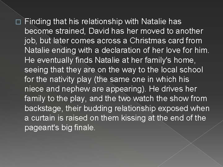 � Finding that his relationship with Natalie has become strained, David has her moved