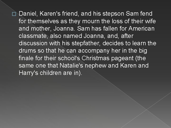 � Daniel, Karen's friend, and his stepson Sam fend for themselves as they mourn