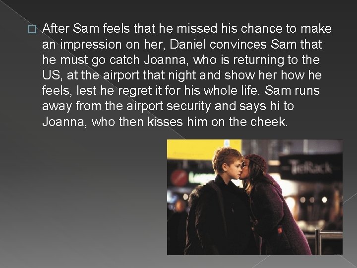 � After Sam feels that he missed his chance to make an impression on