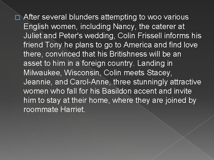 � After several blunders attempting to woo various English women, including Nancy, the caterer