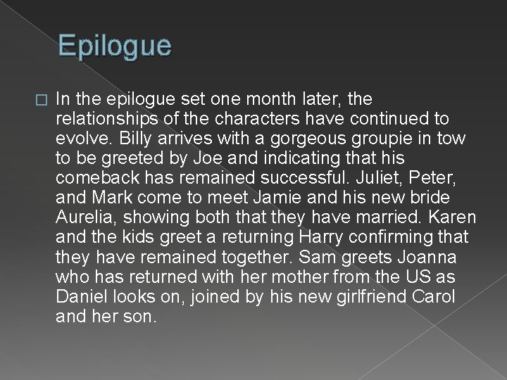 Epilogue � In the epilogue set one month later, the relationships of the characters