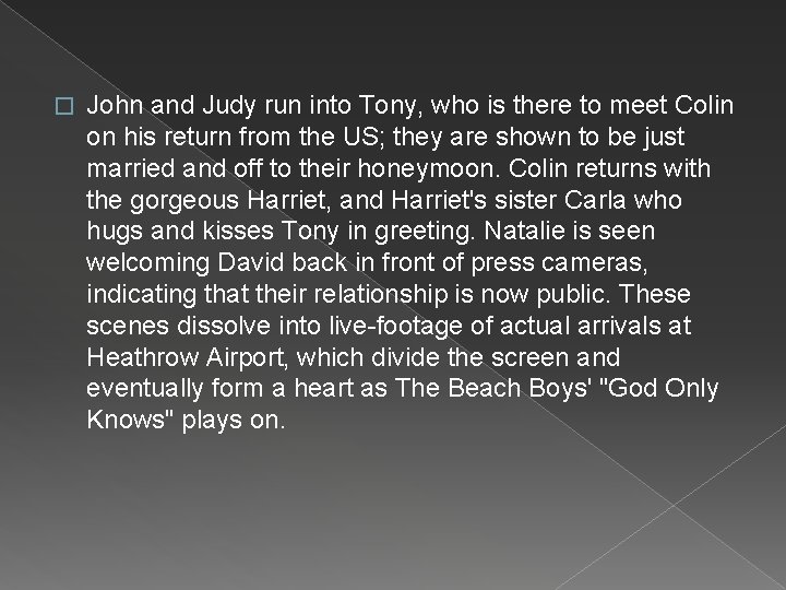 � John and Judy run into Tony, who is there to meet Colin on